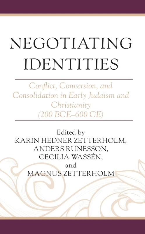 Negotiating Identities: Conflict, Conversion, and Consolidation in Early Judaism and Christianity (200 BCE–600 CE) (Coniectanea Biblica)