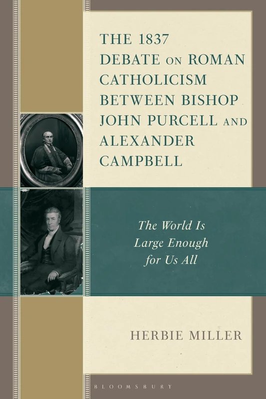 1837 Debate on Roman Catholicism Between Bishop John Purcell and Alexander Campbell, The: The World is Large Enough for Us All - Image 1
