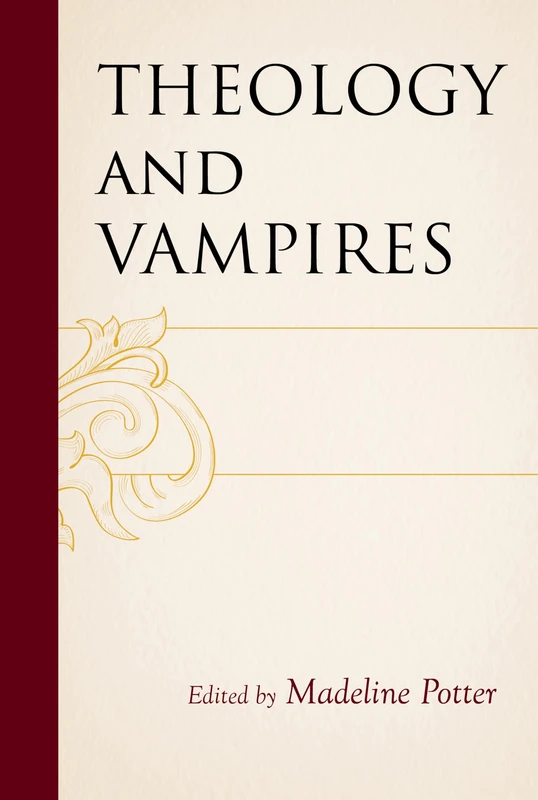Theology and Vampires (Theology, Religion, and Pop Culture)