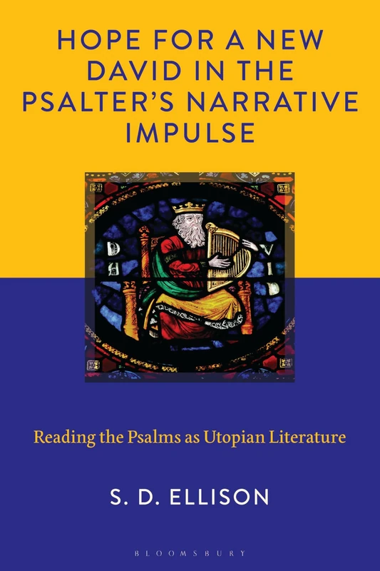 Hope for a New David in the Psalter's Narrative Impulse: Reading the Psalms as Utopian Literature