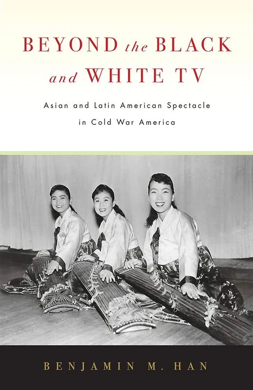 Beyond the Black and White TV: Asian and Latin American Spectacle in Cold War America - Image 1