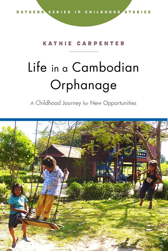 Life in a Cambodian Orphanage: A Childhood Journey for New Opportunities (Rutgers Series in Childhood Studies) - Image 1