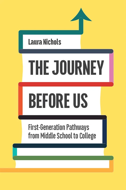 The Journey Before Us: First-Generation Pathways from Middle School to College (Critical Issues in American Education) - Image 1