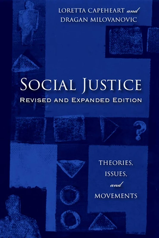 Social Justice: Theories, Issues, and Movements (Revised and Expanded Edition) (Critical Issues in Crime and Society)