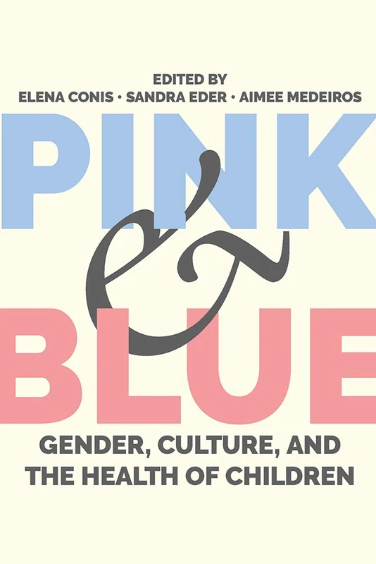 Pink and Blue: Gender, Culture, and the Health of Children (Critical Issues in Health and Medicine) - Image 1