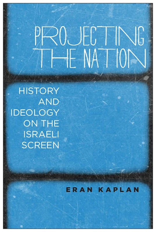 Projecting the Nation: History and Ideology on the Israeli Screen - Image 1