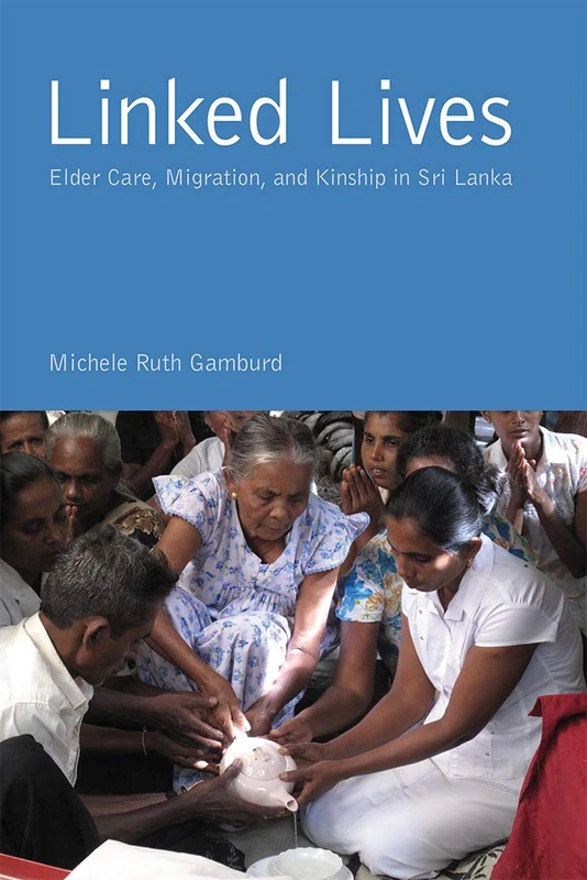 Linked Lives: Elder Care, Migration, and Kinship in Sri Lanka - Image 1