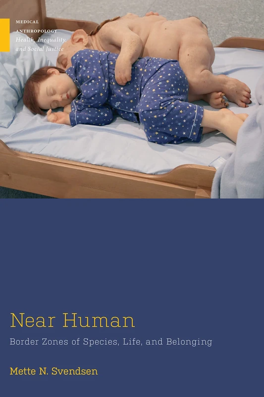 Near Human: Border Zones of Species, Life, and Belonging (Medical Anthropology) - Image 1