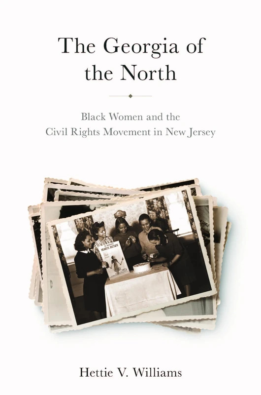 The Georgia of the North: Black Women and the Civil Rights Movement in New Jersey (CERES: Rutgers Studies in History)