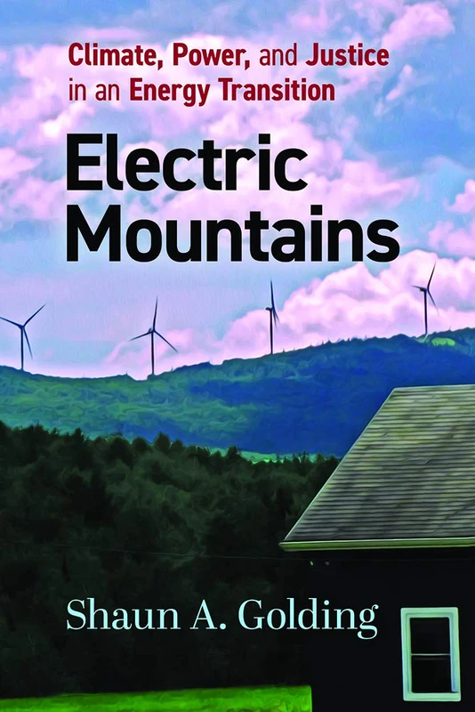 Electric Mountains: Climate, Power, and Justice in an Energy Transition (Nature, Society, and Culture)