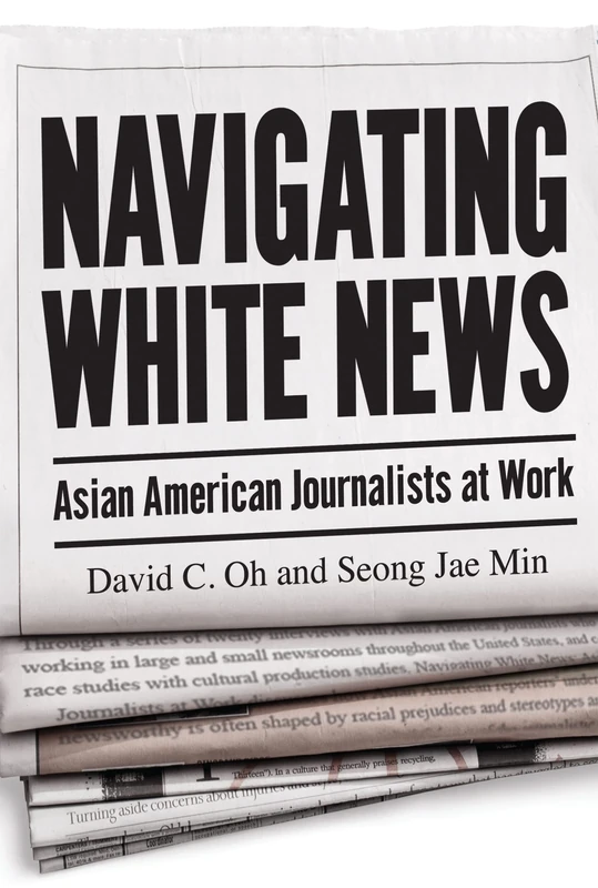 Navigating White News: Asian American Journalists at Work - Image 1