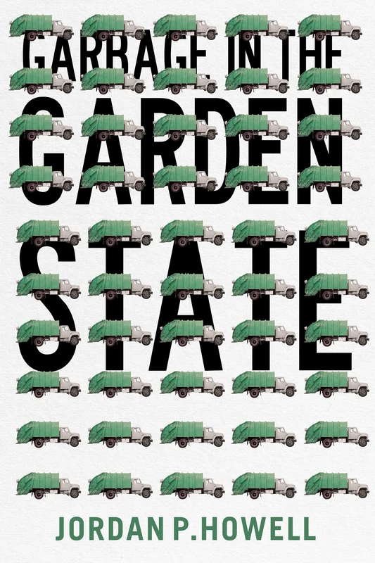 Garbage in the Garden State - Rutgers Studies in History