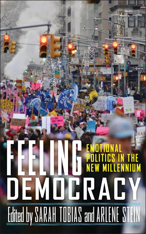 Feeling Democracy: Emotional Politics in the New Millennium (The Feminist Bookshelf: Ideas for the 21st Century)