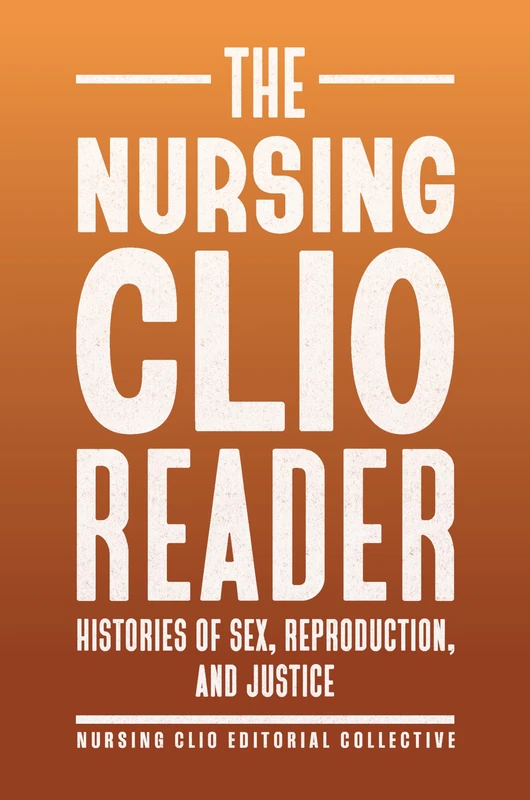 The Nursing Clio Reader (Critical Issues in Health and Medicine)