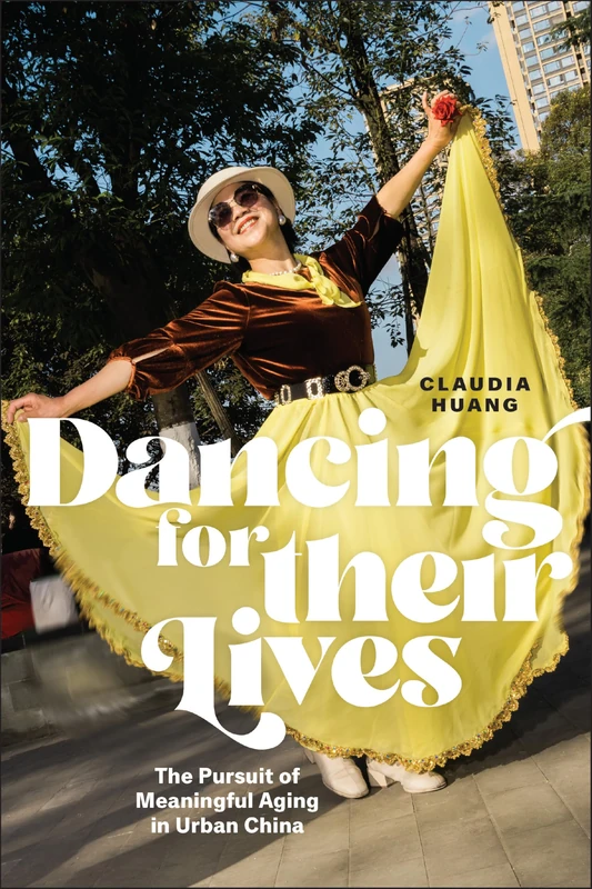 Dancing for Their Lives: The Pursuit of Meaningful Aging in Urban China (Global Perspectives on Aging) - Image 1