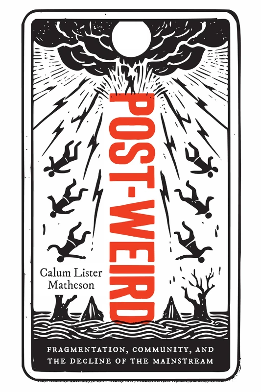 Post-Weird: Fragmentation, Community, and the Decline of the Mainstream