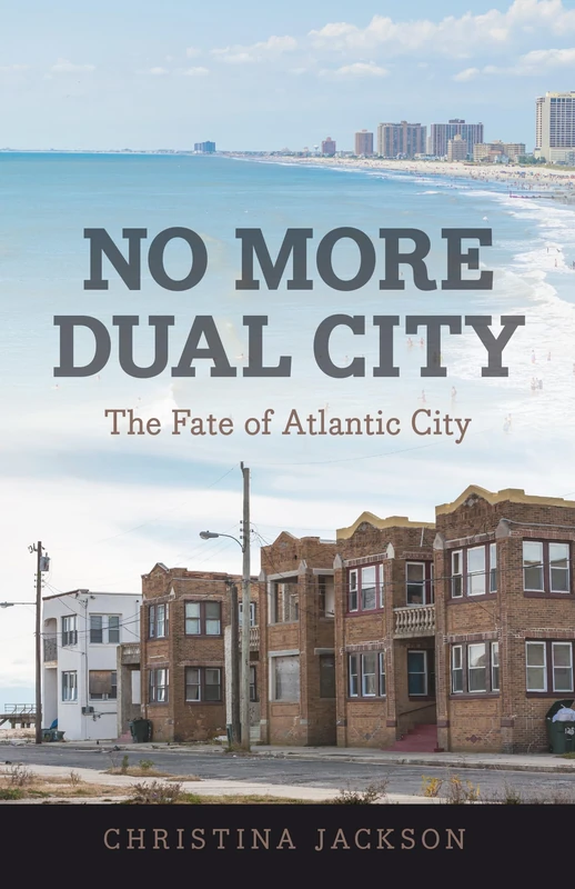 No More Dual City: The Fate of Atlantic City (CERES: Rutgers Studies in History) - Image 1