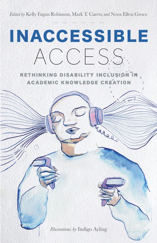 Inaccessible Access: Rethinking Disability Inclusion in Academic Knowledge Creation