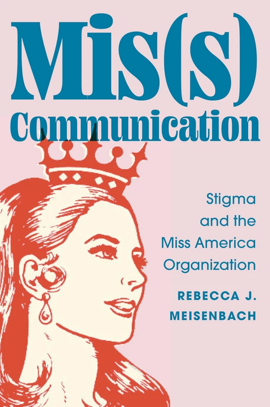 Mis(s) Communication: Stigma and the Miss America Organization
