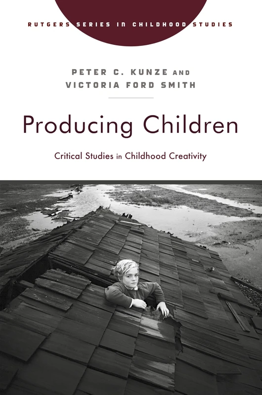 Producing Children: Critical Studies in Childhood Creativity (Rutgers Series in Childhood Studies) - Image 1