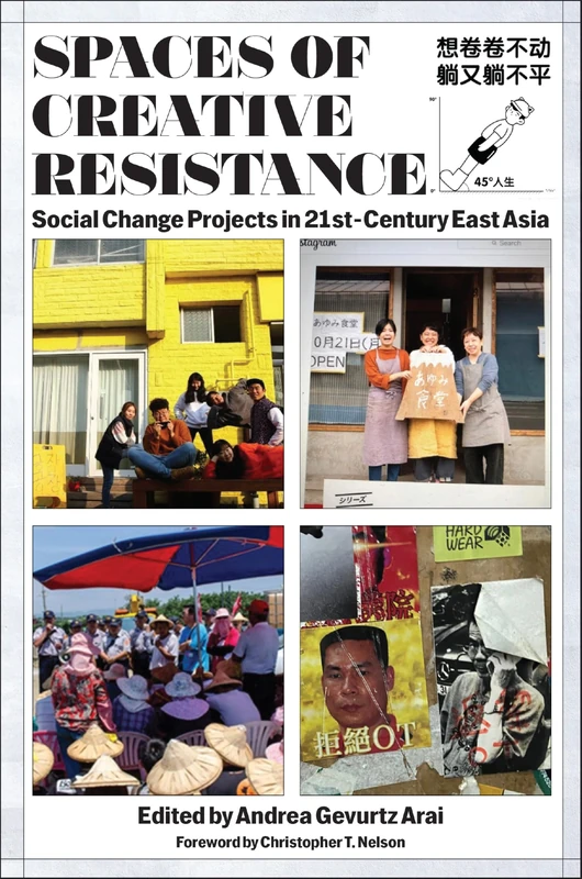 Spaces of Creative Resistance: Social Change Projects in 21st Century East Asia
