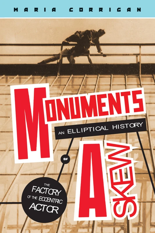 Monuments Askew: An Elliptical History of the Factory of the Eccentric Actor (Media Matters) - Image 1