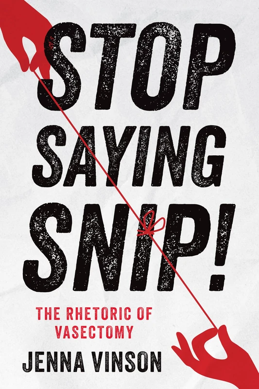 Stop Saying Snip!: The Rhetoric of Vasectomy - Image 1