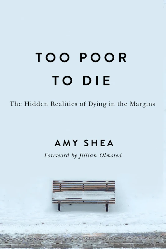 Too Poor to Die: The Hidden Realities of Dying in the Margins