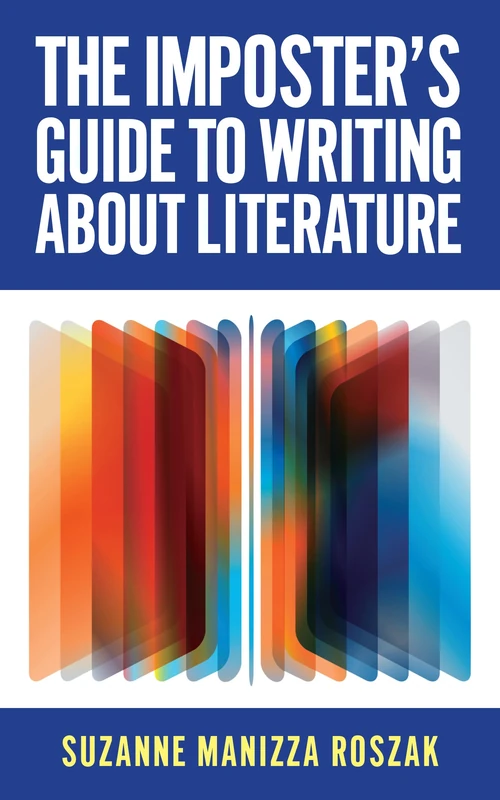 The Imposter's Guide to Writing About Literature