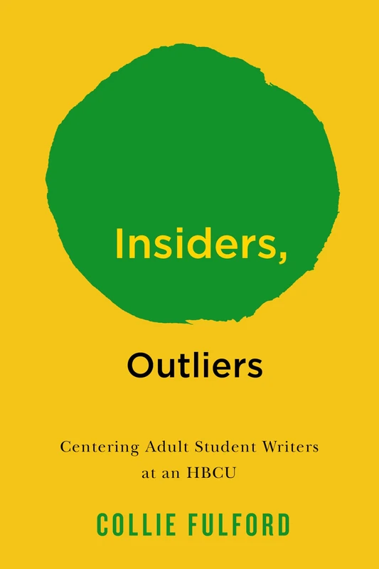 Insiders, Outliers: Centering Adult Student Writers at an HBCU (The American Campus)
