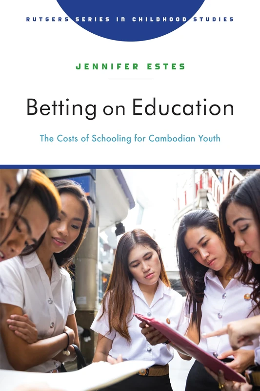 Betting on Education: The Costs of Schooling for Cambodian Youth (Rutgers Series in Childhood Studies) - Image 1