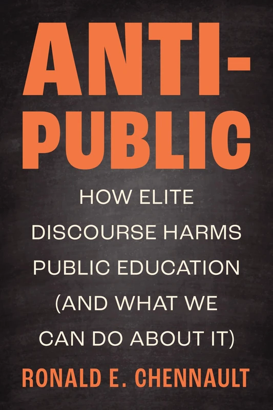 Anti-Public: How Elite Discourse Harms Public Education (and What We Can Do About It) - Image 1