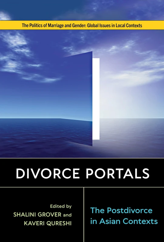 Divorce Portals: The Postdivorce in Asian Contexts (Politics of Marriage and Gender: Global Issues in Local Contexts)
