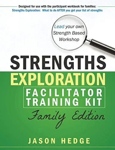 Strengths Exploration Facilitator Training Kit - Family Edition: Lead your own Strength Based Workshop