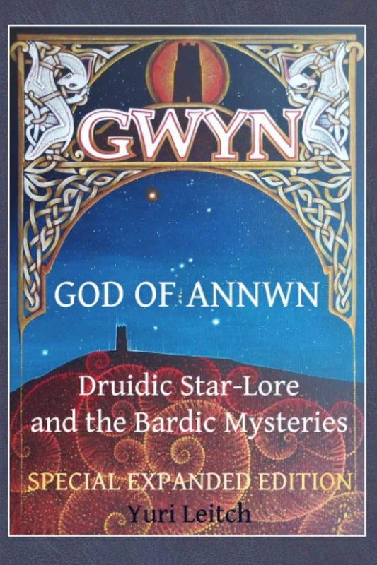 Gwyn: God of Annwn (full colour version): Druidic star-lore and the Bardic Mysteries