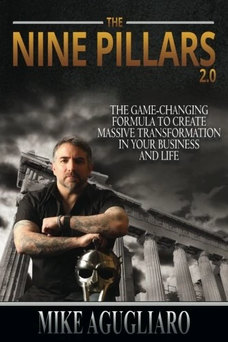 Nine Pillars 2.0: The Game-Changing Formula to Create Massive Transformation In Your Business And Life - Image 1