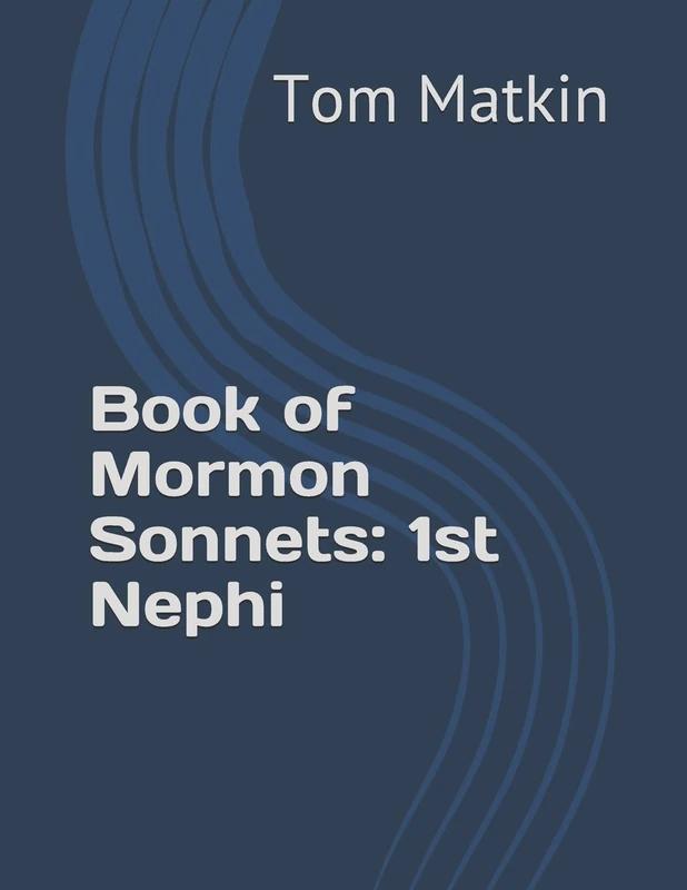Book of Mormon Sonnets: 1st Nephi: 1 (Sonnet Reflections on the Book of Mormon)