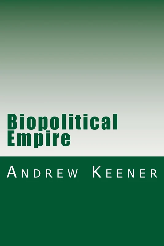 Biopolitical Empire: Volume 4 (Will-to-Power: A Remix of all Refrains)