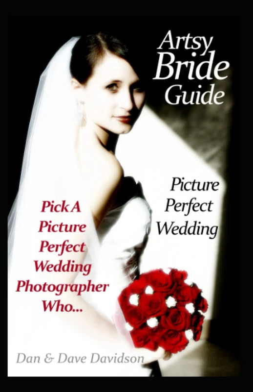 Artsy Bride Guide Picture Perfect Wedding: Pick A Picture Perfect Wedding Photographer Who...