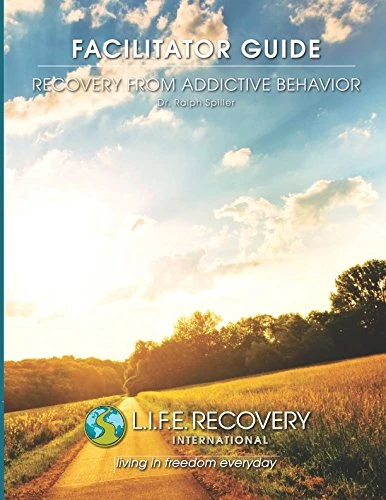 Facilitator Guide - Recovery from Addictive Behavior: Easily Facilitate a Support Group for Drugs, Alcohol, Gambling, & Other Addictions