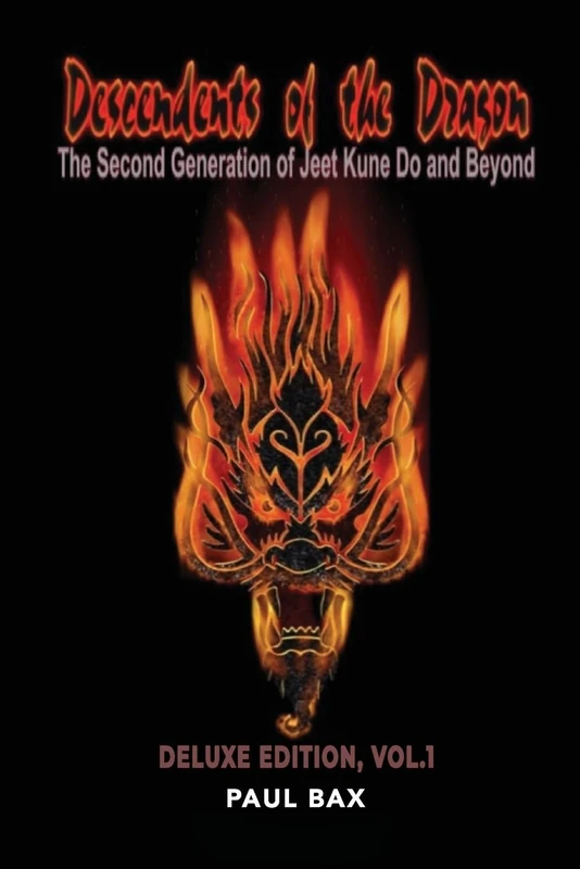 Descendants of the Dragon: The Second Generation of Jeet Kune Do and Beyond: 1 (Deluxe Version)