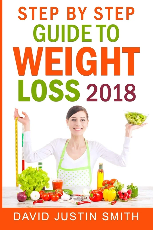STEP BY STEP GUIDE TO WEIGHT LOSS 2018