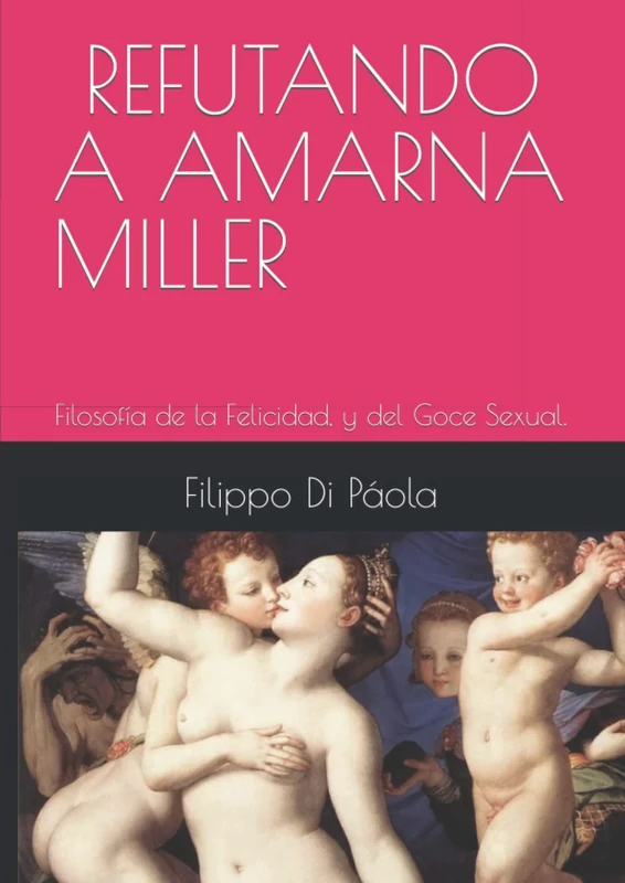 REFUTANDO A AMARNA MILLER: Filosofía de la Felicidad, y del Goce Sexual. - Image 1
