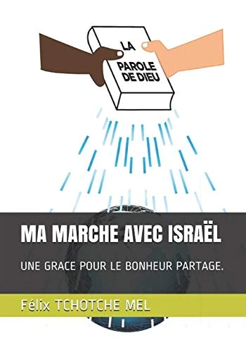 MA MARCHE AVEC ISRAËL: UNE GRACE POUR LE BONHEUR PARTAGE.