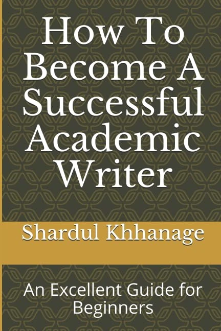How To Become A Successful Academic Writer: An Excellent Guide for Beginners