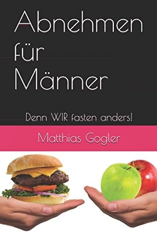 Abnehmen für Männer: Denn WIR fasten anders!