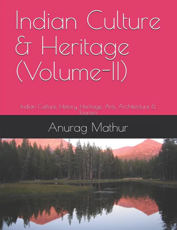 Indian Culture & Heritage (Volume-II): Indian Culture, History, Heritage, Arts, Architecture & Tourism: 8 (Indian Culture & Heritage Series Book)