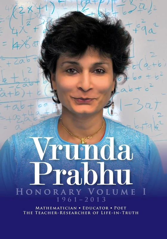 Vrunda Prabhu, Honorary Volume I, 1961-2013: Mathematician, Educator, Poet, The Teacher-Researcher of Life-in-Truth - Image 1
