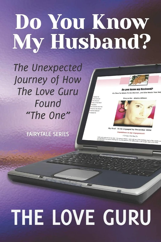 Do You Know My Husband?: The Unexpected Journey of How The Love Guru Found "The One"
