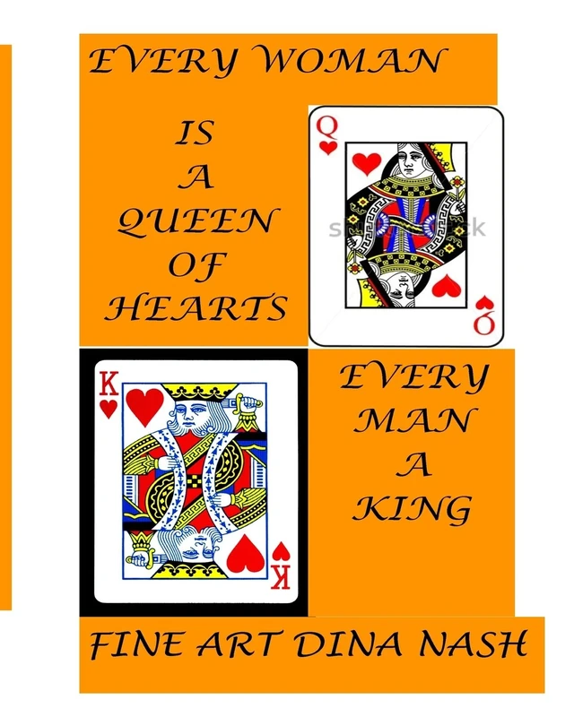 Every Woman is A Queen of Hearts. Every Man is a King